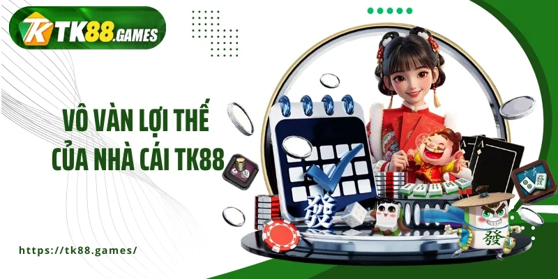 Vô vàn lợi thế của nhà cái TK88